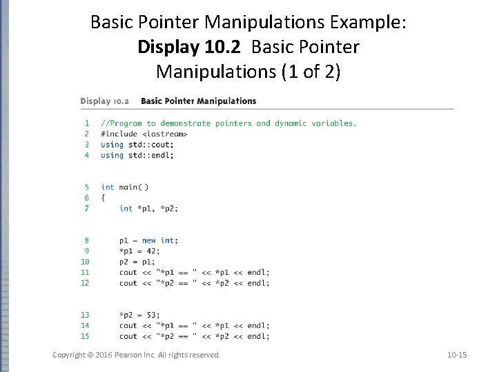 Basic Pointer Manipulations Example: Display 10. 2 Basic Pointer Manipulations (1 of 2) Copyright Basic Pointer Manipulations Example: Display 10. 2 Basic Pointer Manipulations (1 of 2) Copyright