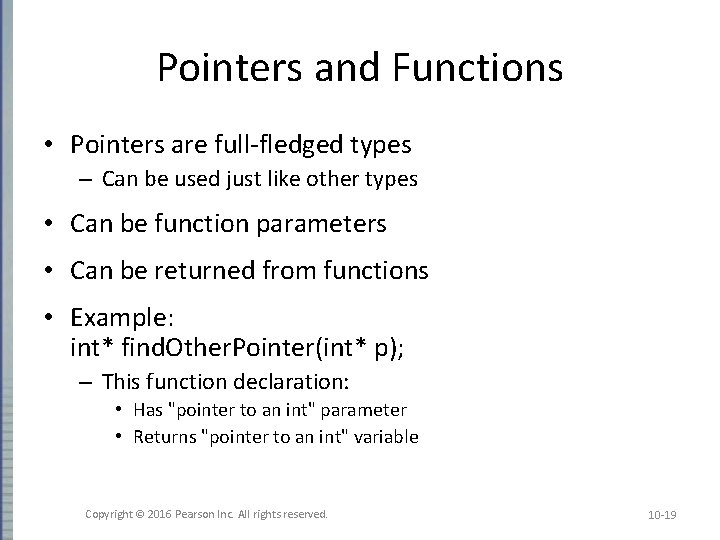 Pointers and Functions • Pointers are full-fledged types – Can be used just like Pointers and Functions • Pointers are full-fledged types – Can be used just like