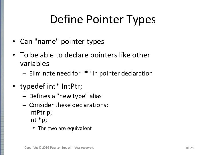 Define Pointer Types • Can "name" pointer types • To be able to declare Define Pointer Types • Can "name" pointer types • To be able to declare