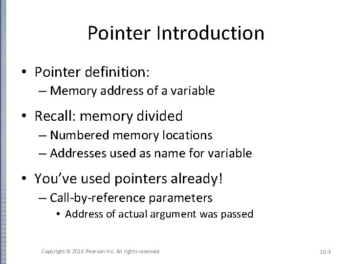 Pointer Introduction • Pointer definition: – Memory address of a variable • Recall: memory Pointer Introduction • Pointer definition: – Memory address of a variable • Recall: memory