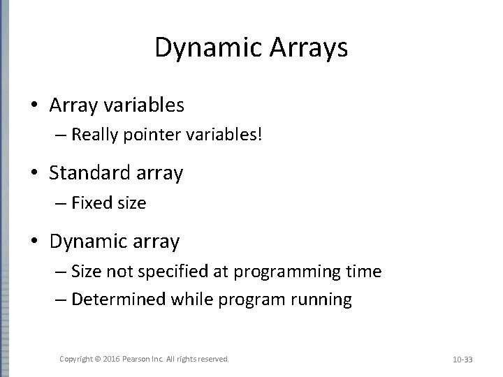 Dynamic Arrays • Array variables – Really pointer variables! • Standard array – Fixed Dynamic Arrays • Array variables – Really pointer variables! • Standard array – Fixed