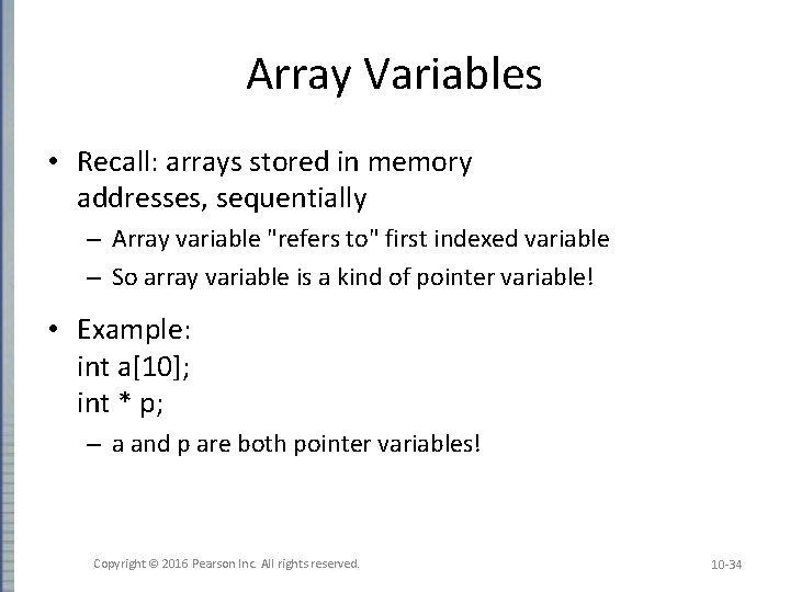 Array Variables • Recall: arrays stored in memory addresses, sequentially – Array variable "refers Array Variables • Recall: arrays stored in memory addresses, sequentially – Array variable "refers