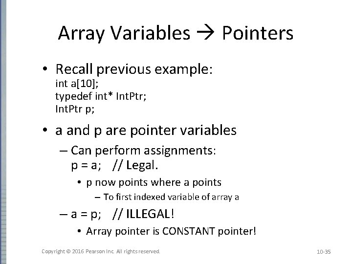Array Variables Pointers • Recall previous example: int a[10]; typedef int* Int. Ptr; Int.