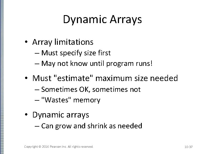 Dynamic Arrays • Array limitations – Must specify size first – May not know Dynamic Arrays • Array limitations – Must specify size first – May not know