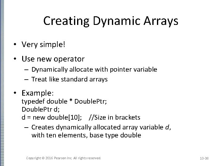 Creating Dynamic Arrays • Very simple! • Use new operator – Dynamically allocate with Creating Dynamic Arrays • Very simple! • Use new operator – Dynamically allocate with