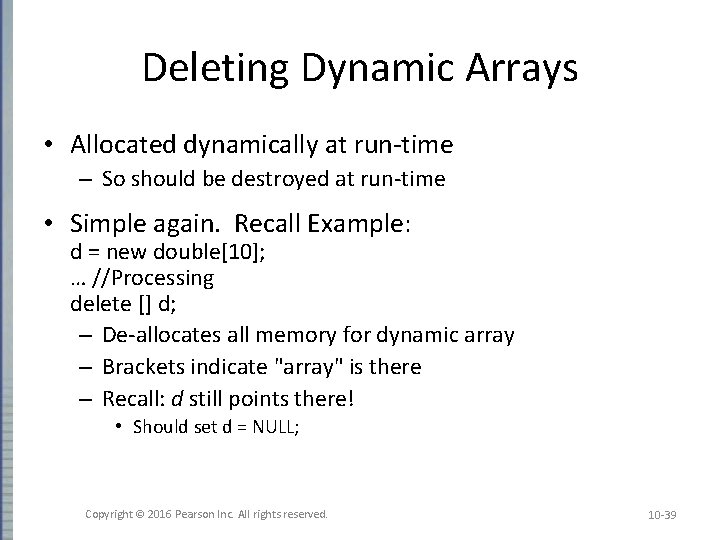Deleting Dynamic Arrays • Allocated dynamically at run-time – So should be destroyed at Deleting Dynamic Arrays • Allocated dynamically at run-time – So should be destroyed at