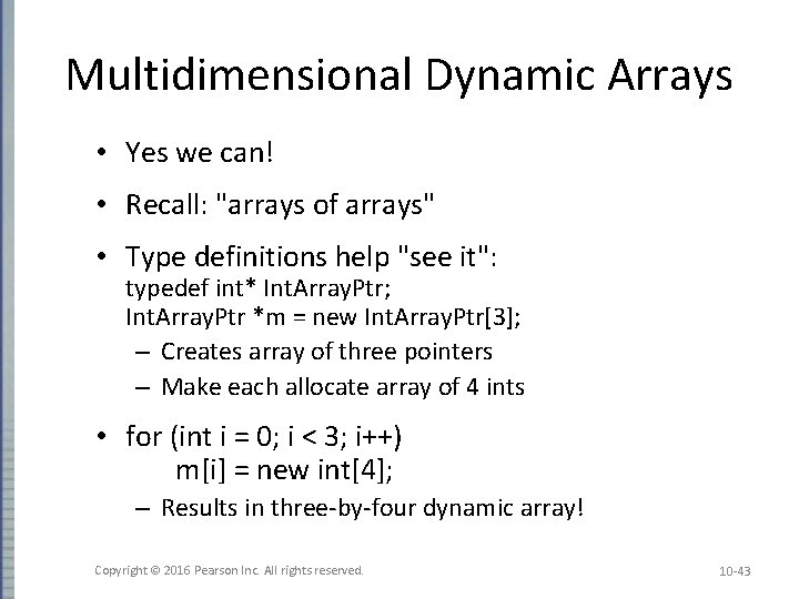 Multidimensional Dynamic Arrays • Yes we can! • Recall: "arrays of arrays" • Type Multidimensional Dynamic Arrays • Yes we can! • Recall: "arrays of arrays" • Type