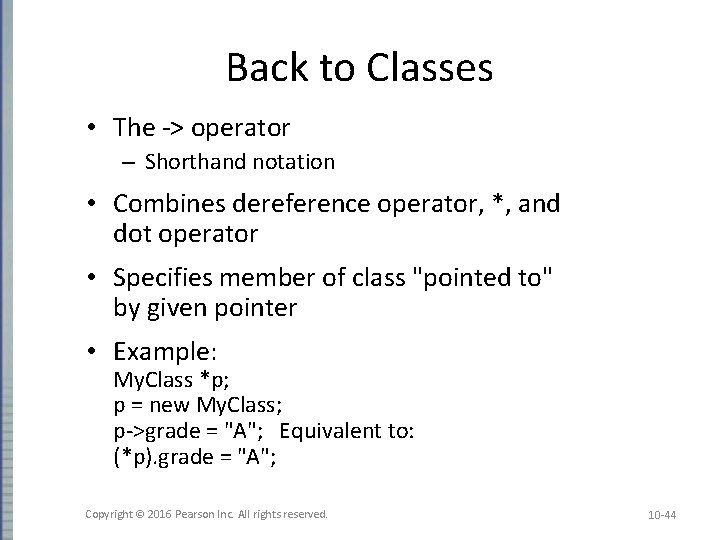 Back to Classes • The -> operator – Shorthand notation • Combines dereference operator, Back to Classes • The -> operator – Shorthand notation • Combines dereference operator,