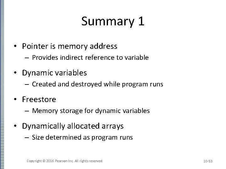 Summary 1 • Pointer is memory address – Provides indirect reference to variable • Summary 1 • Pointer is memory address – Provides indirect reference to variable •