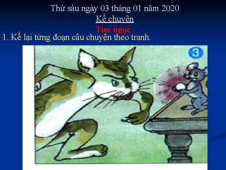 Thứ sáu ngày 03 tháng 01 năm 2020 Kể chuyện Tìm ngọc 1. Kể