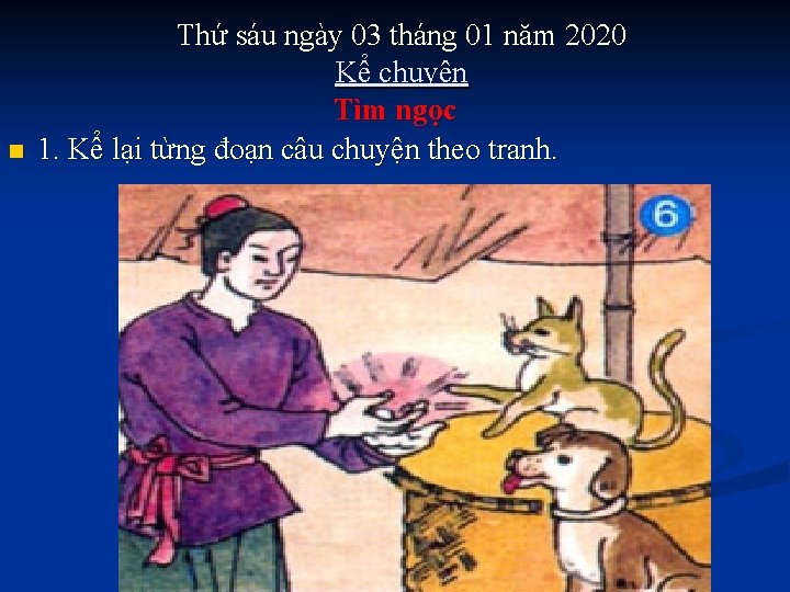 n Thứ sáu ngày 03 tháng 01 năm 2020 Kể chuyện Tìm ngọc 1.