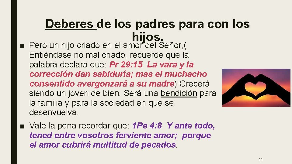 Deberes de los padres para con los hijos. ■ Pero un hijo criado en