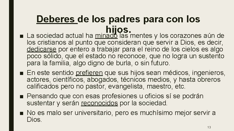 Deberes de los padres para con los hijos. ■ La sociedad actual ha minado