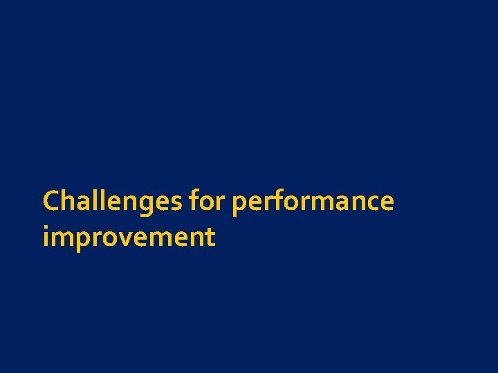 Challenges for performance improvement 