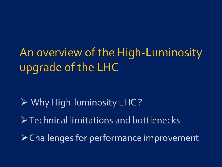 An overview of the High-Luminosity upgrade of the LHC Ø Why High-luminosity LHC ?