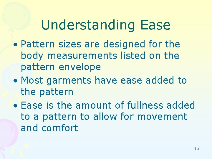 Understanding Ease • Pattern sizes are designed for the body measurements listed on the