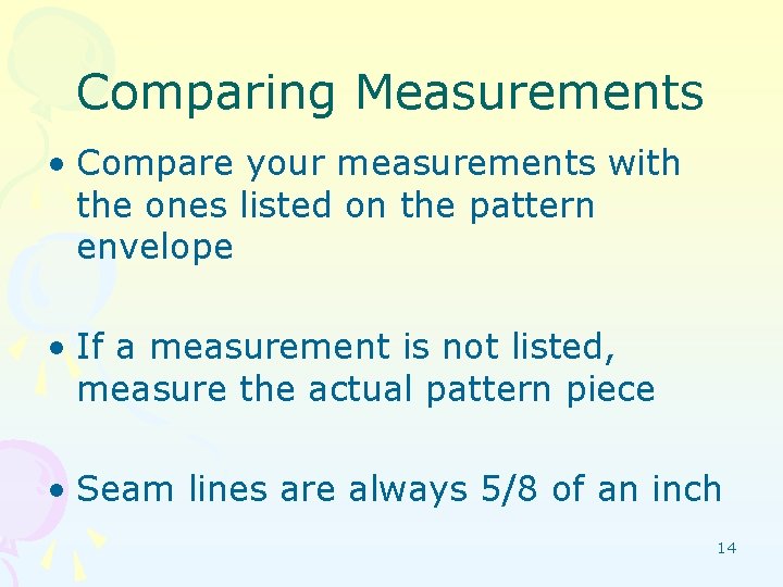 Comparing Measurements • Compare your measurements with the ones listed on the pattern envelope