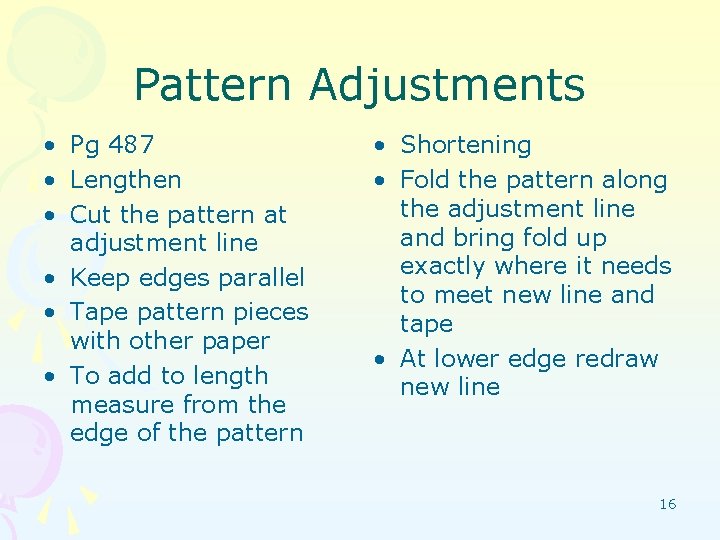 Pattern Adjustments • Pg 487 • Lengthen • Cut the pattern at adjustment line