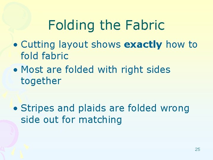 Folding the Fabric • Cutting layout shows exactly how to fold fabric • Most