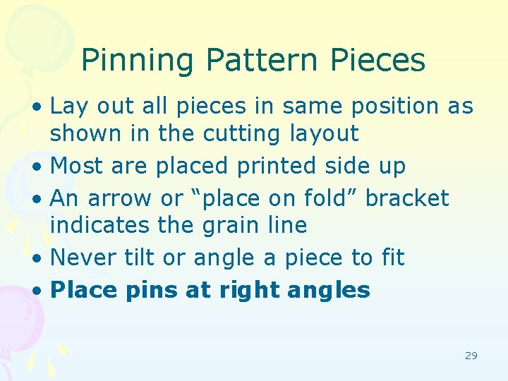 Pinning Pattern Pieces • Lay out all pieces in same position as shown in