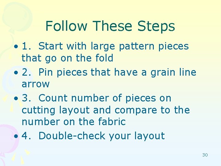 Follow These Steps • 1. Start with large pattern pieces that go on the