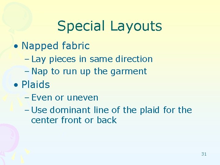 Special Layouts • Napped fabric – Lay pieces in same direction – Nap to