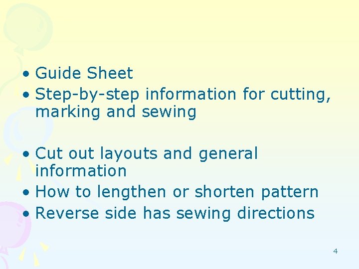  • Guide Sheet • Step-by-step information for cutting, marking and sewing • Cut