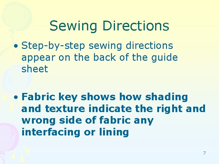 Sewing Directions • Step-by-step sewing directions appear on the back of the guide sheet