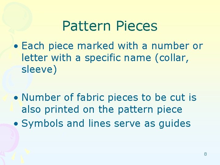 Pattern Pieces • Each piece marked with a number or letter with a specific