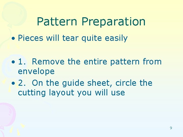 Pattern Preparation • Pieces will tear quite easily • 1. Remove the entire pattern