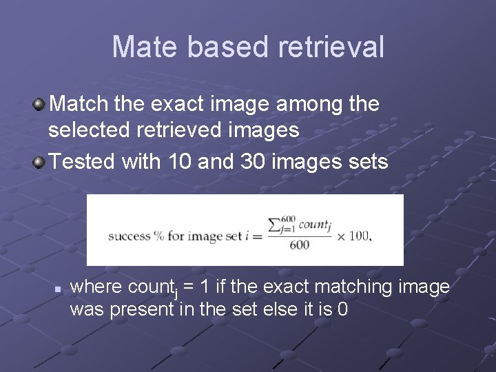 Mate based retrieval Match the exact image among the selected retrieved images Tested with