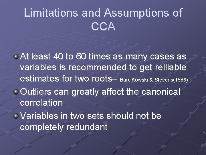 Limitations and Assumptions of CCA At least 40 to 60 times as many cases