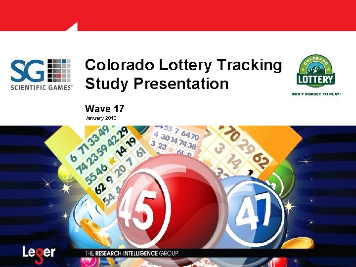 Colorado Lottery Tracking Study Presentation Wave 17 January 2016 Colorado Lottery Tracking Study Presentation Wave 17 January 2016
