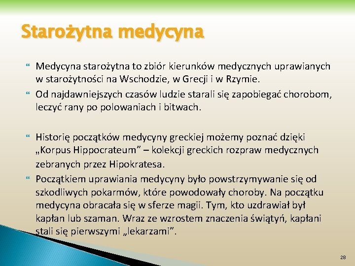 Starożytna medycyna Medycyna starożytna to zbiór kierunków medycznych uprawianych w starożytności na Wschodzie, w