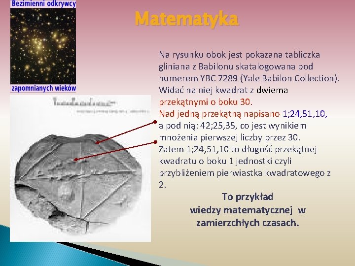 Matematyka Na rysunku obok jest pokazana tabliczka gliniana z Babilonu skatalogowana pod numerem YBC