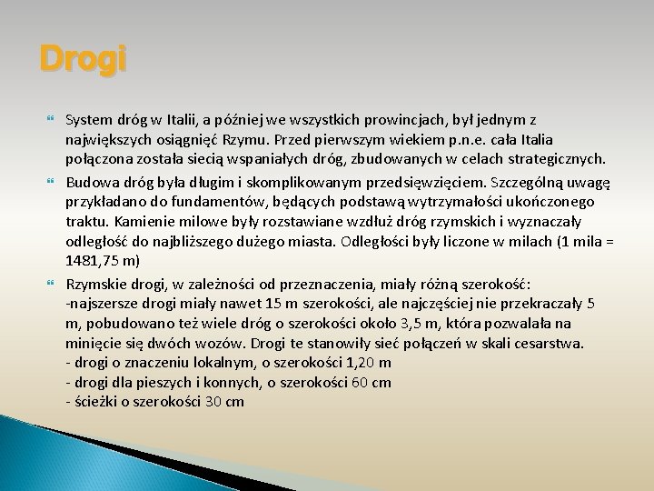 Drogi System dróg w Italii, a później we wszystkich prowincjach, był jednym z największych