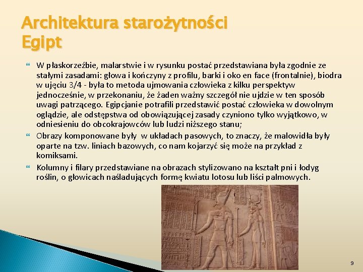 Architektura starożytności Egipt W płaskorzeźbie, malarstwie i w rysunku postać przedstawiana była zgodnie ze