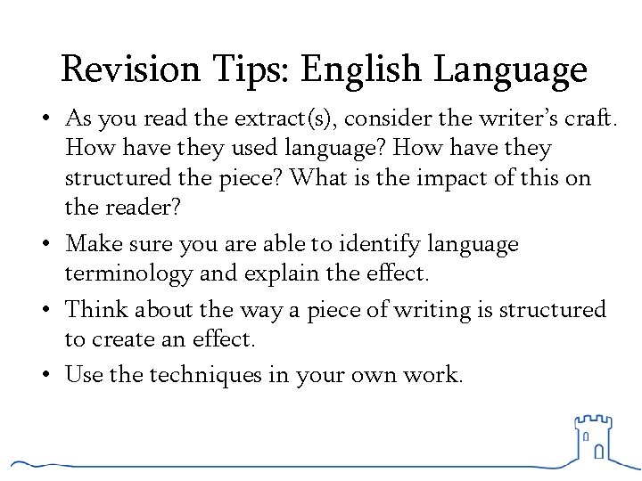 Revision Tips: English Language • As you read the extract(s), consider the writer’s craft.