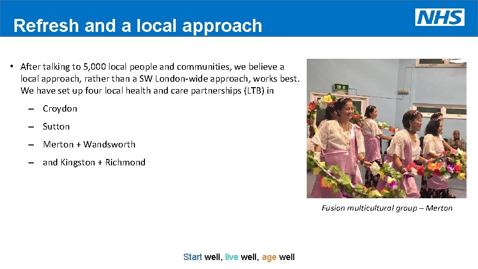 Refresh and a local approach • After talking to 5, 000 local people and