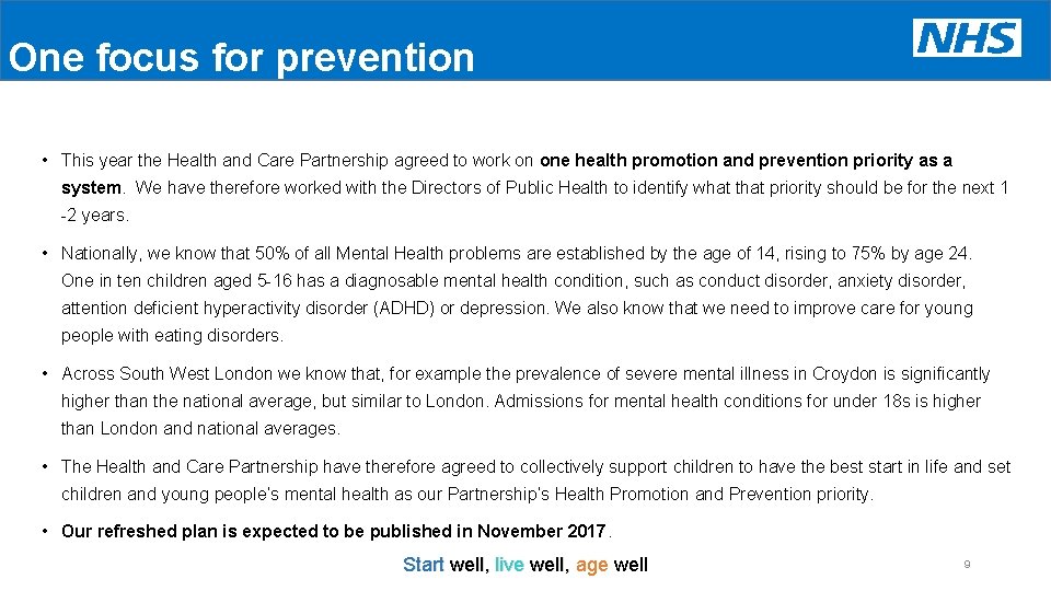 One focus for prevention • This year the Health and Care Partnership agreed to