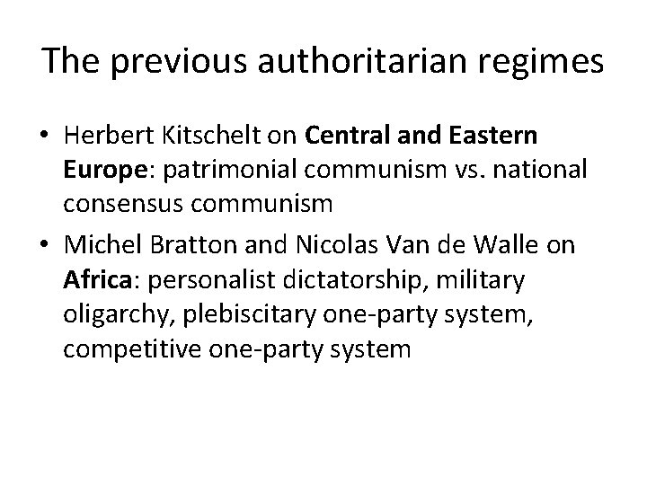 The previous authoritarian regimes • Herbert Kitschelt on Central and Eastern Europe: patrimonial communism