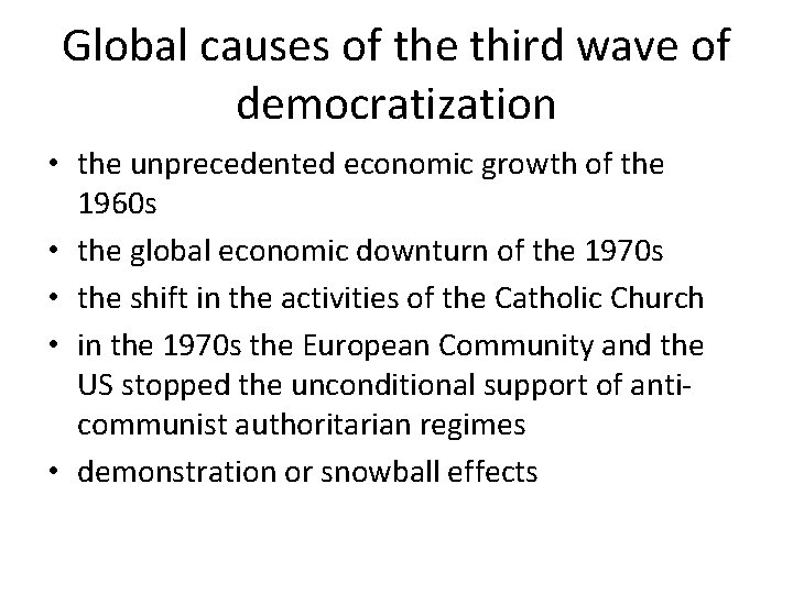 Global causes of the third wave of democratization • the unprecedented economic growth of