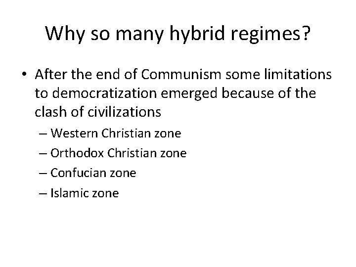 Why so many hybrid regimes? • After the end of Communism some limitations to