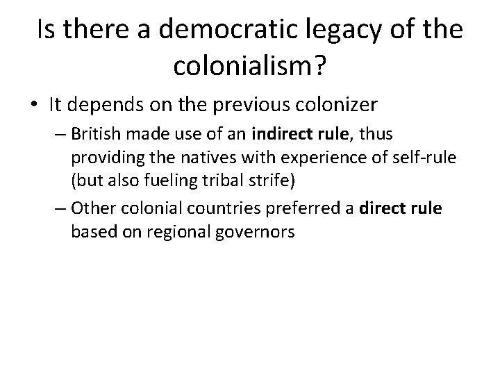 Is there a democratic legacy of the colonialism? • It depends on the previous