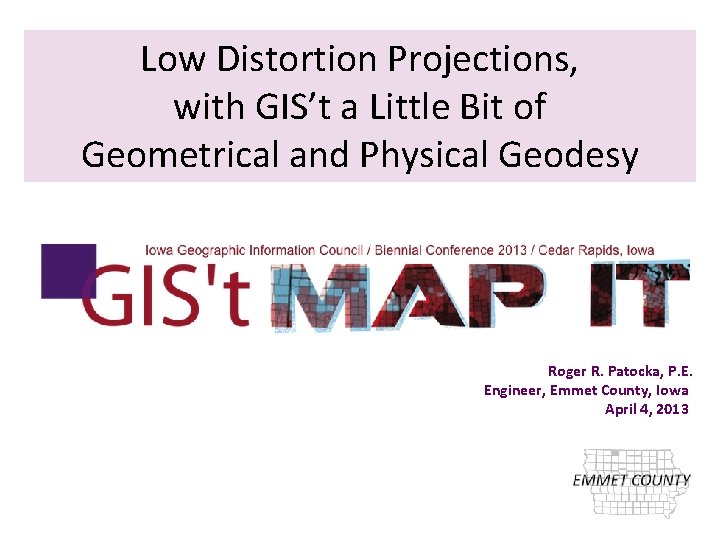 Low Distortion Projections, with GIS’t a Little Bit of Geometrical and Physical Geodesy Roger