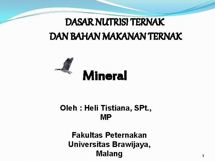 DASAR NUTRISI TERNAK DAN BAHAN MAKANAN TERNAK Mineral Oleh : Heli Tistiana, SPt. ,