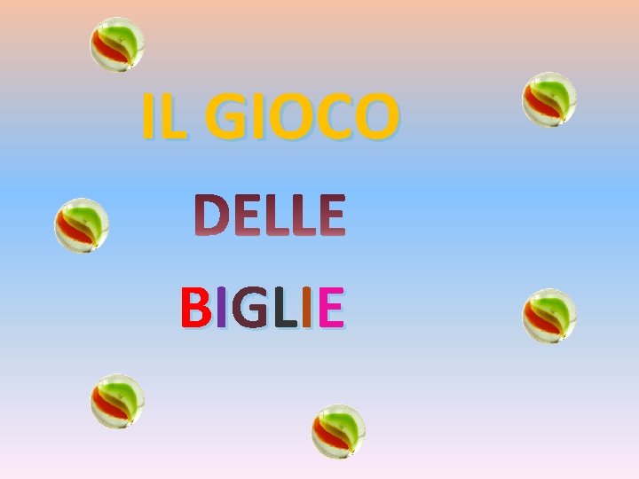 IL GIOCO B I GL I E 