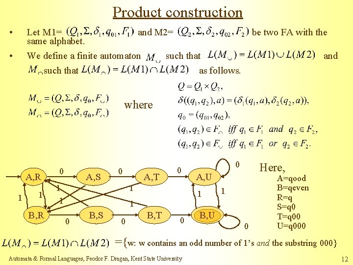 Product construction • Let M 1= and M 2= same alphabet. We define a