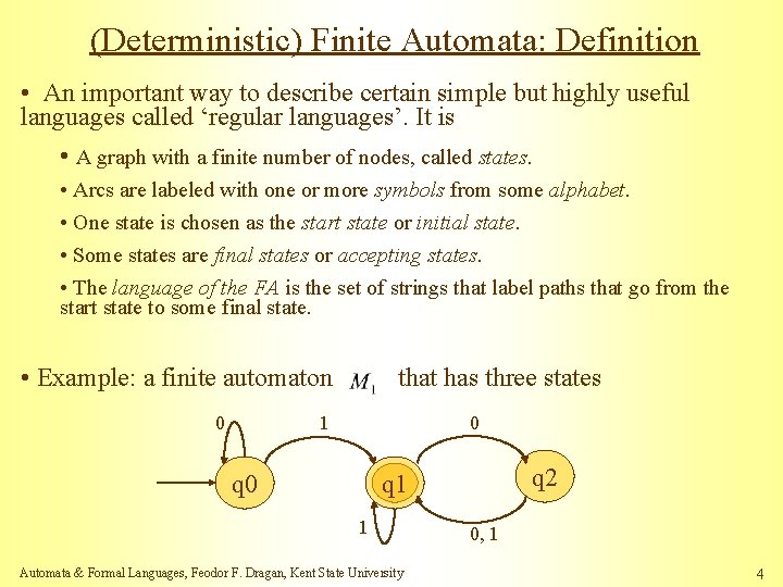 (Deterministic) Finite Automata: Definition • An important way to describe certain simple but highly