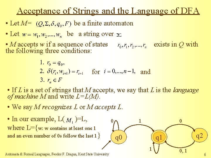 Acceptance of Strings and the Language of DFA • Let M= be a finite